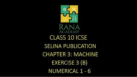 CLASS 10 | ICSE | PHYSICS | LECTURE 17 | SELINA PUBLICATION | MACHINES | EXERCISE 3B | NUMERICAL 1-6