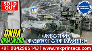 SOLD OUT ! ! ! ONDA OPM W-250 FLATBED LETTERPRESS LABEL PRINTING MACHINE | MK PRINTECS | 09842985143