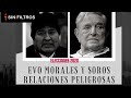 EVO MORALES Y GEORGES SOROS: RELACIONES PELIGROSAS PARA EL PUEBLO DE BOLIVIA. ¿Y LAS ELECCIONES?