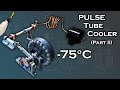Pulse Tube Cryocooler - Part 2 (-75C)