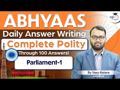 Abhyaas - Polity UPSC Answer Writing in 100 Questions | Parliament-1 | StudyIQ
