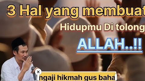 3 HAL YANG MEMBUAT HIDUPMU DI TOLONG ALLAH..!! NGAJI HIKMAH.