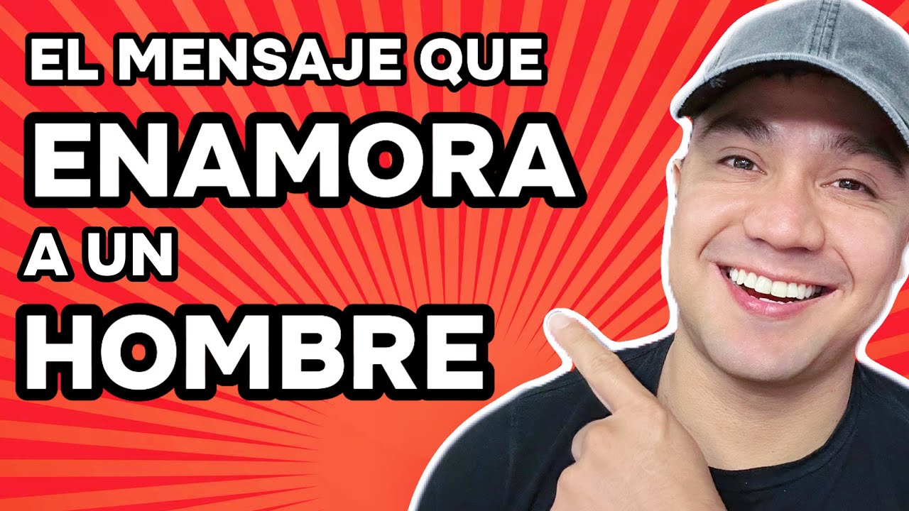 EL MENSAJE QUE ENAMORA A UN HOMBRE