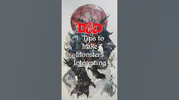 3 Tips to Making Interesting D&D Monsters