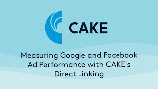 Measuring Google and Facebook Ad Performance with CAKE's Direct Linking screenshot 5