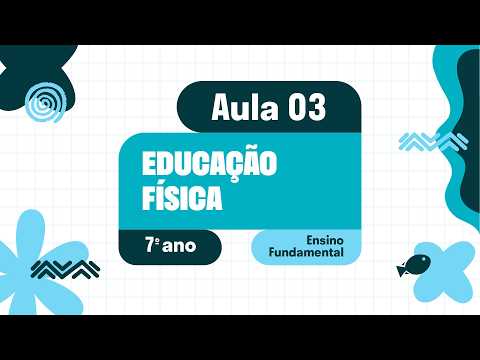 Educação Física - Aula 03 - Ginástica de condicionamento físico e conhecimentos sobre o corpo.