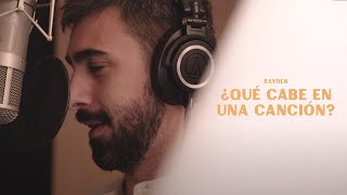 RAYDEN - &quot;¿Qué cabe en una canción?&quot; (DOCUMENTAL)