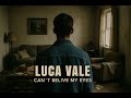Luca Vale - Cant Believe My Eyes