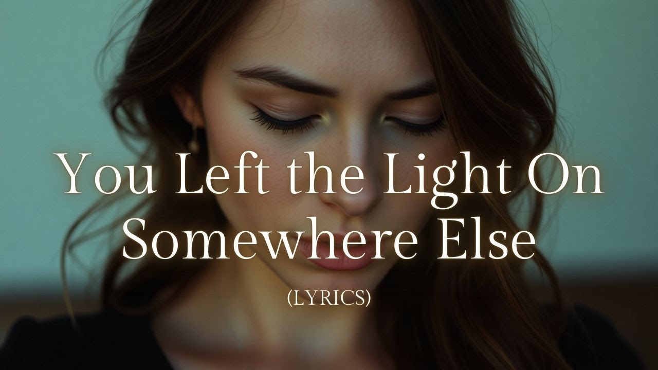 You Left the Light On Somewhere Else – A Haunting Ballad of Quiet Goodbyes