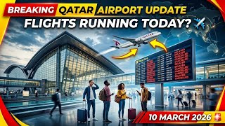 Qatar Airport Latest News Today Are Flights Running? Ticket Booking Update 10 March 2026