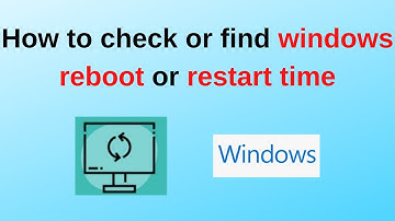 How to check or find windows reboot or restart time | Find windows 10/11 host uptime | 2024 updated