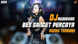 Dj Bes Sanget Percaya  Rudiawan Remix Terbaru