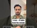 1 crore to 31 lakhs - Avoid this mistake