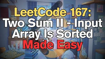 LeetCode 167: Two Sum II - Input Array Is Sorted Made Easy for Complete Beginners - Python Tutorial