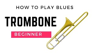 How to Play the Blues On Trombone (Beginner)