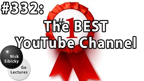 Nick Sibicky Go Lecture #332 - The Best YouTube Channel