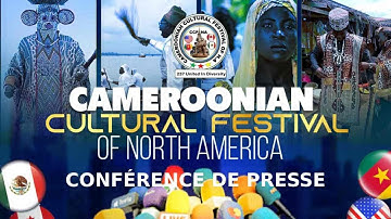 PRESS CONFERENCE OF THE CAMEROONIAN CULTURAL FESTIVAL OF NORTH AMERICA (CCFNA)
