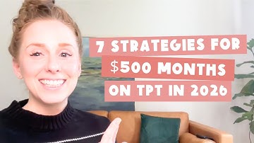 7 Strategies for $500 Months on TPT in 2026
