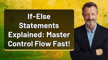 If-Else Statements Explained: Master Control Flow Fast!