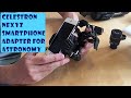 Celestron NexYZ 3-Axis Smartphone Adapter Unboxing and Review