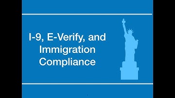 I-9, E-Verify, and Immigration Compliance