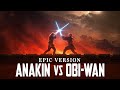 Anakin Vs Obi Wan Battle Of The Heroes Theme EPIC VERSION Anakin Vs Obi Wan Battle Of The Heroes Theme EPIC VERSION