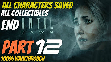 Until Dawn - Walkthrough Part 12 All Collectibles, All Characters Saved, Perfect Choices 100%