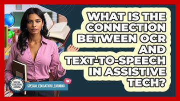 What Is The Connection Between OCR And Text-to-Speech In Assistive Tech?
