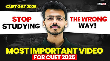 😱 Stop Studying the Wrong Way! | Most Important Video for CUET GAT 2026 Aspirants 🚀