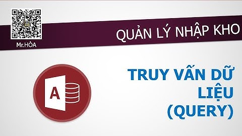 Đề 17 - Quản lý kho: Truy vấn dữ liệu Query trong MS Access