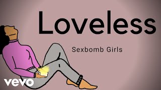 Sexbomb Girls - Loveless [Lyric Video]