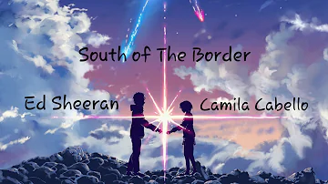 Nightcore - South of The Border [Acoustic]