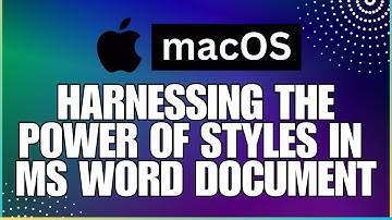 How To Harness the Power of Styles In a Microsoft Word Document-For MAC Users