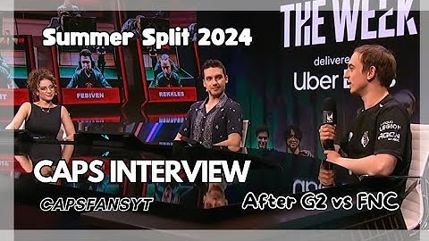Caps interview after G2 vs Fnatic - Summer 2024 - W3