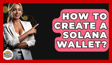 How to Create a Solana Wallet? - CryptoBasics360.com