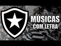 Músicas da Torcida do Botafogo com Letra