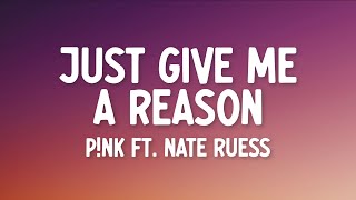 P!nk - Just Give Me A Reason (Lyrics) ft. Nate Ruess