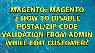 Magento: Magento 2 How to disable Postal/Zip code validation from admin while edit customer?