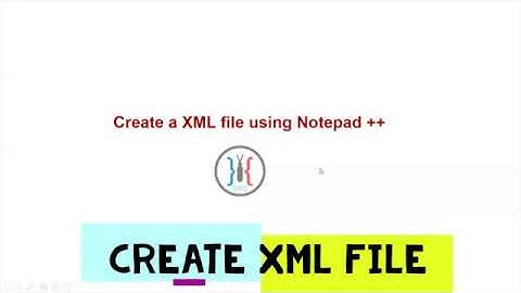 Create XML File Using Notepad ++