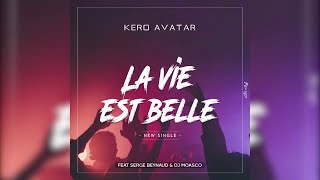 Kero Avatar Ft. Serge Beynaud - La Vie est Belle
