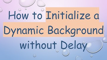 How to Initialize a Dynamic Background without Delay