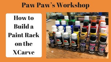 How to Build a Paint Rack Using Easel and the XCarve