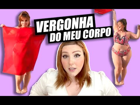 Vídeo: Como Não Ter Vergonha Do Seu Corpo