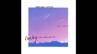 Chelsea Cutler - Lucky (With Alexander 23) (Official Audio)