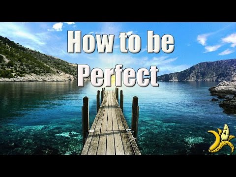 How to Be Perfect