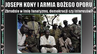 Lord's Resistance Army i Joseph Kony - strategiczne lud*b*jstwo?