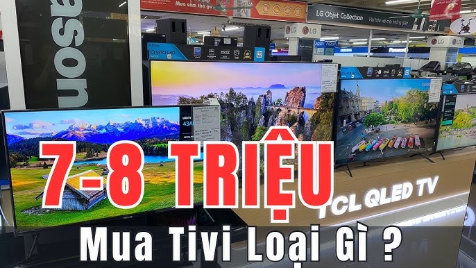Tài chính 7 triệu đến 8 triệu mua được tivi gì ? Nên mua tivi Sony ...
