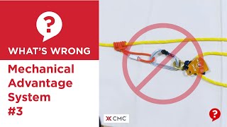 Mechanical Advantage System #3 | What's Wrong? | CMC