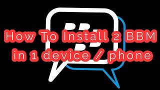 How to Install 2 BBM in 1 device / phone - 2017 screenshot 5