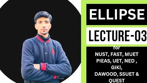 Horizontal ELLIPSE with center at (h,k) || Lecture-03 || for NUST,  FAST, NED,   #nust #entry #test.